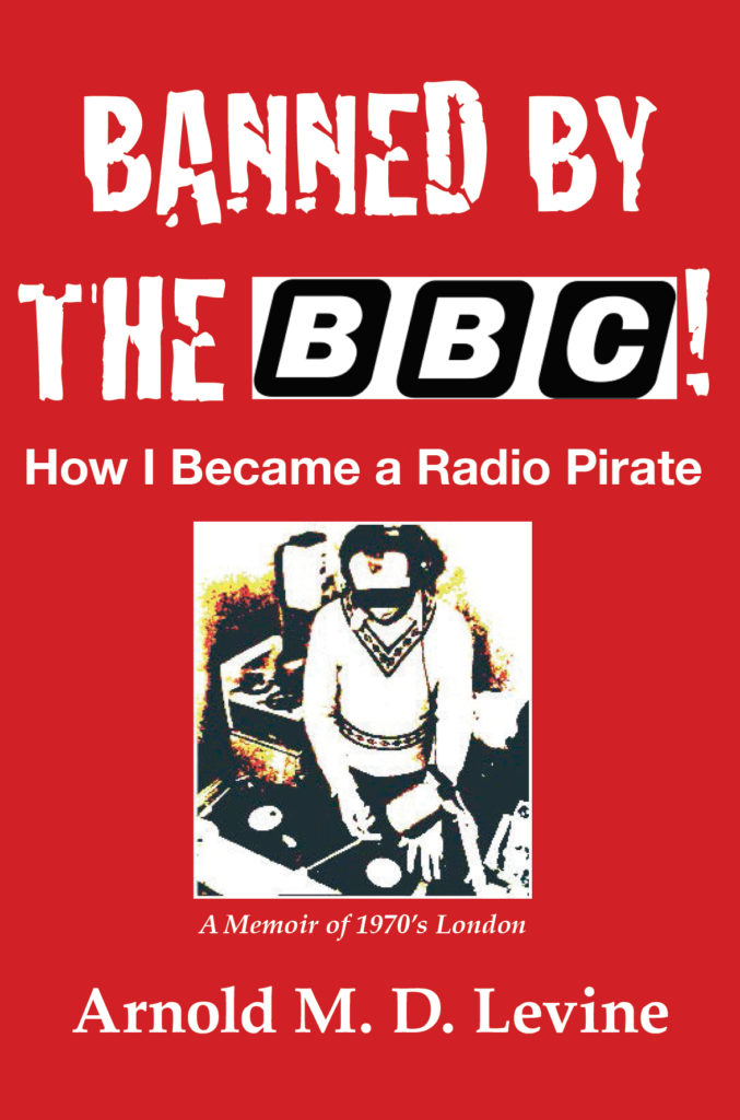 Banned by the BBC - How I Became a Radio Pirate - Book by Arnold M.D. Levine