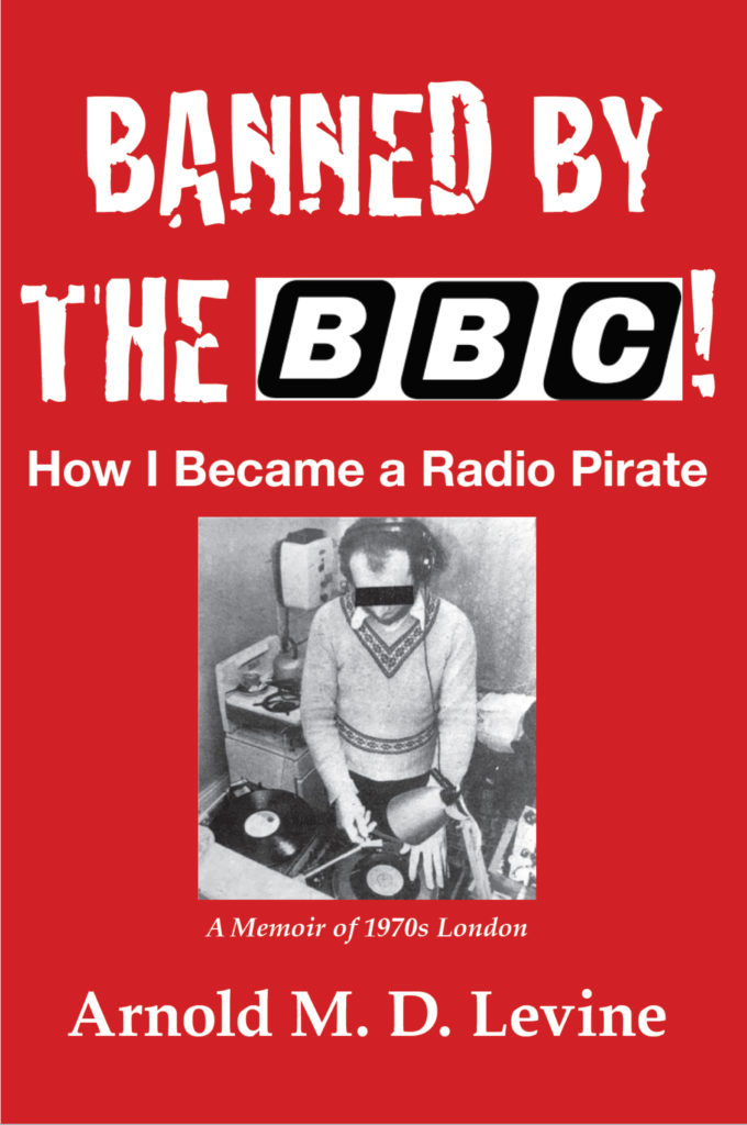 Banned by the BBC - How I Became a Radio Pirate - Book by Arnold M.D. Levine